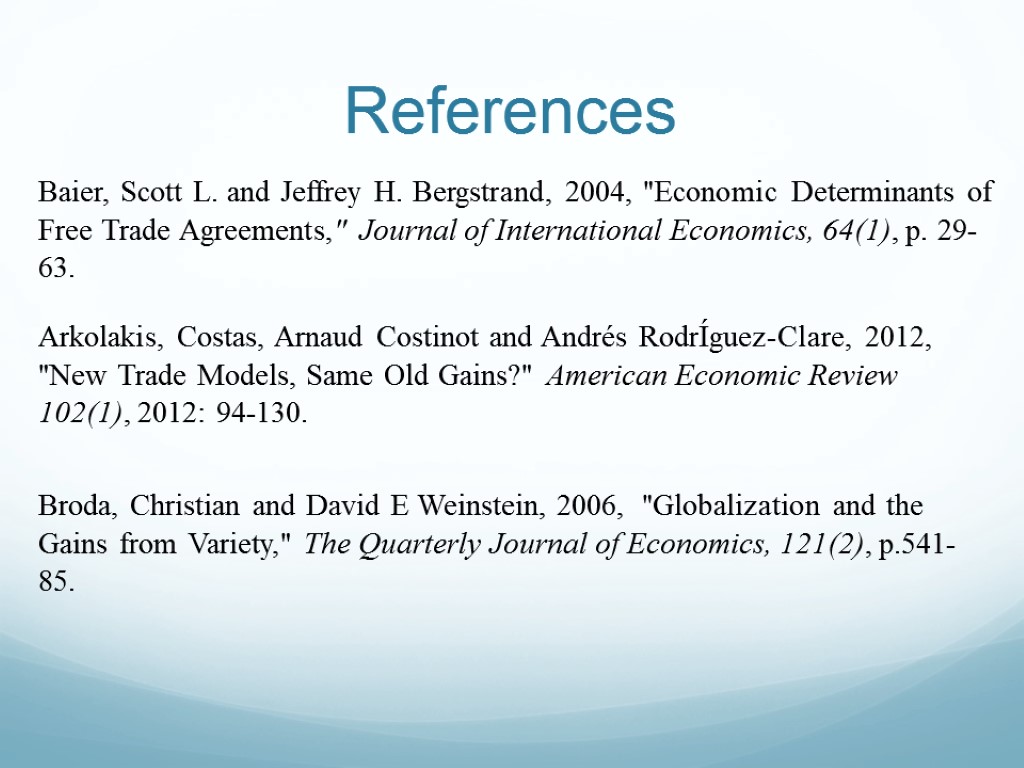 References Baier, Scott L. and Jeffrey H. Bergstrand, 2004, 